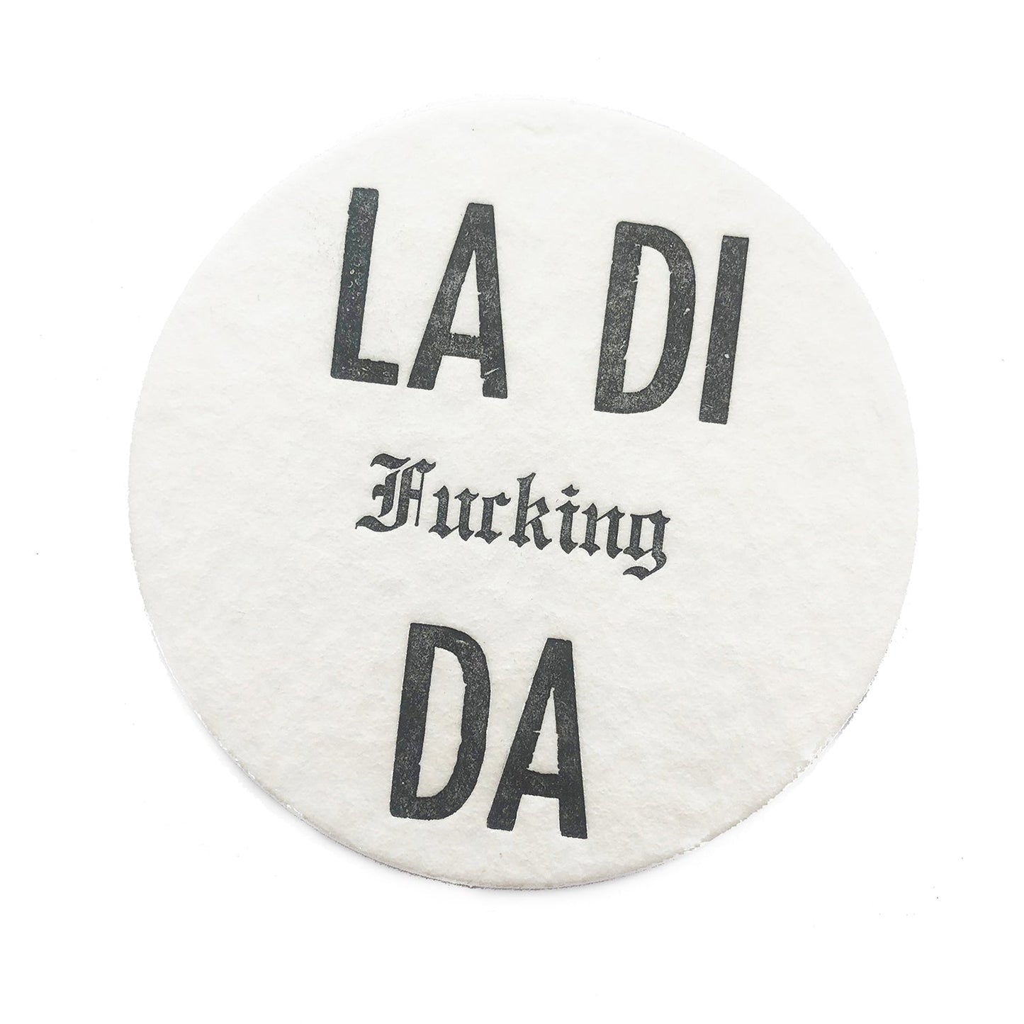 La Di F* Da white cotton card hand letterpressed Coasters